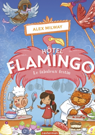 Hôtel Flamingo - Tome 4 - Le fabuleux festin