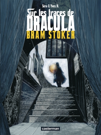 Sur les traces de Dracula - Tome 2 - Bram Stoker